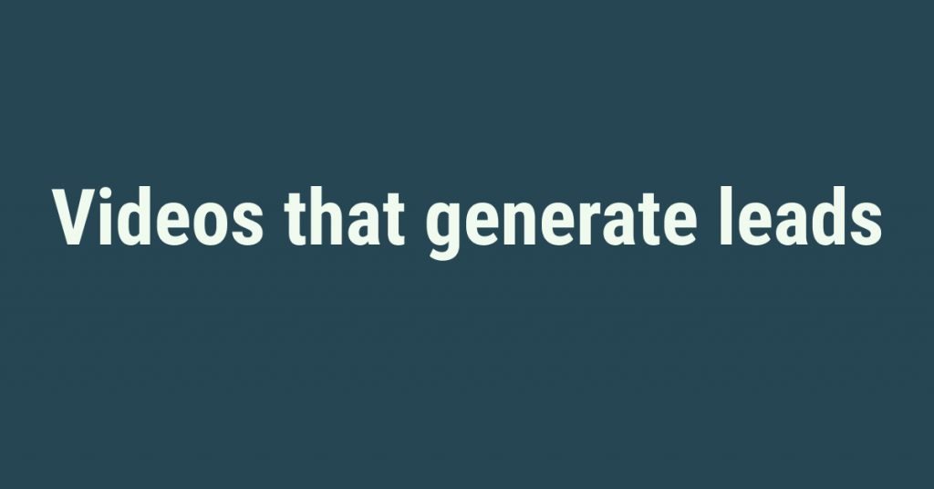 generate leads with videos